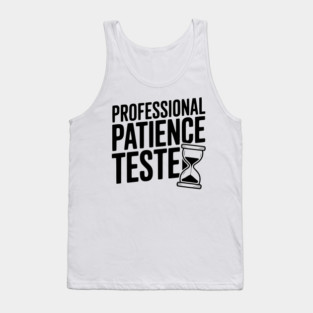 Professional Patience Tester Tank Top