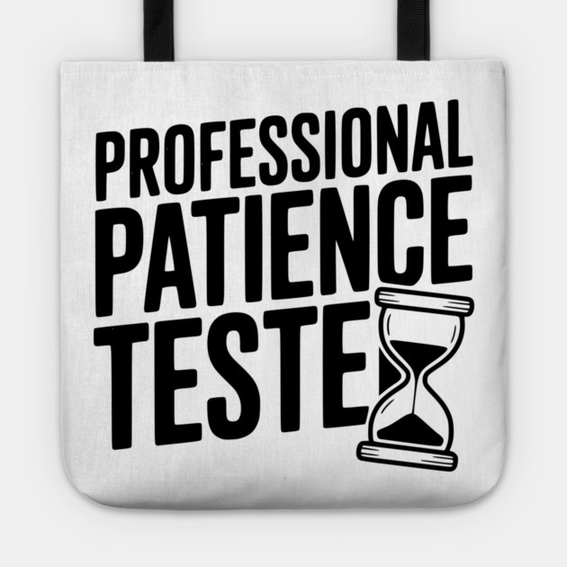 Professional Patience Tester Tote by Frank Ring