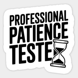 Professional Patience Tester Sticker
