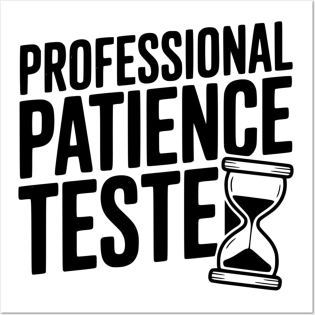 Professional Patience Tester Wall Art by Frank Ring
