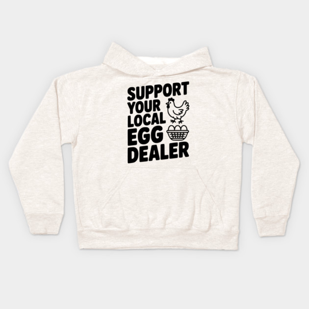 Support Your Local Egg Dealer Kids Hoodie by Frank Ring