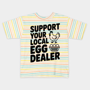 Support Your Local Egg Dealer Kids T-Shirt