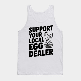 Support Your Local Egg Dealer Tank Top