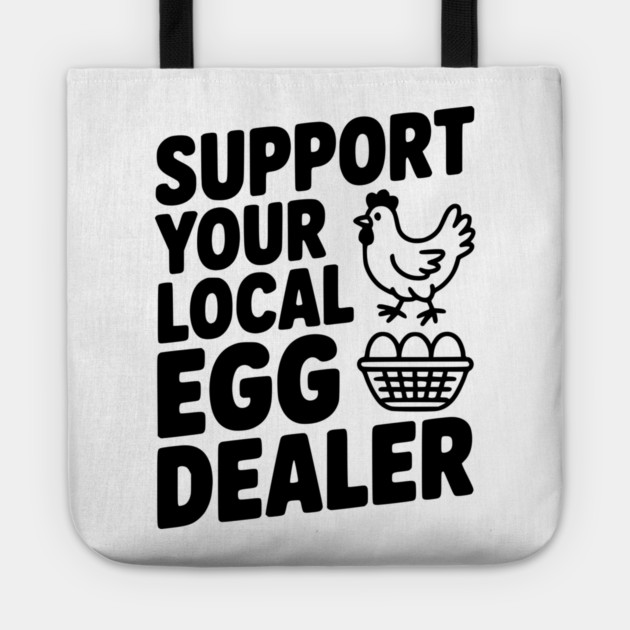 Support Your Local Egg Dealer Tote by Frank Ring