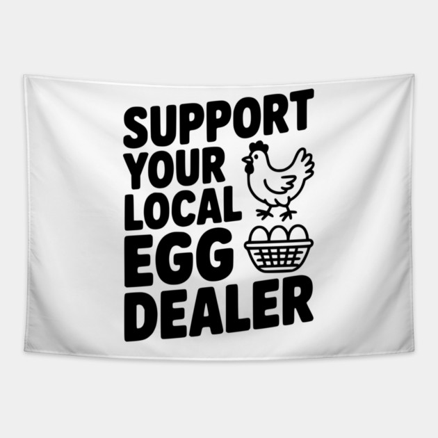 Support Your Local Egg Dealer Tapestry by Frank Ring