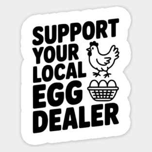Support Your Local Egg Dealer Magnet