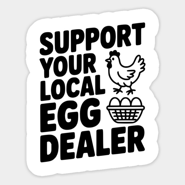 Support Your Local Egg Dealer Magnet by Frank Ring