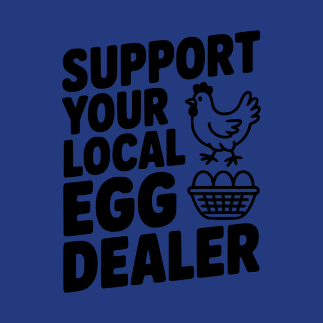 Support Your Local Egg Dealer by Frank Ring