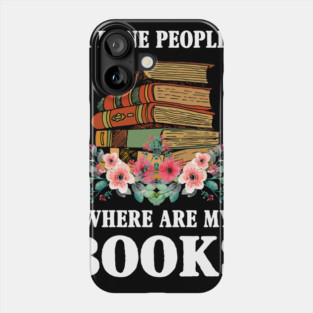 I_m Done Peopling Where Is My Books Reading Gift Phone Case