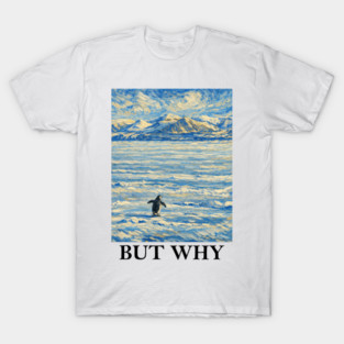 Penguin-But-Why T-Shirt