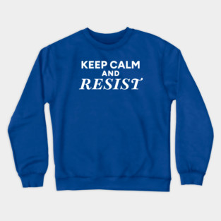 Keep Calm and Resist Crewneck Sweatshirt