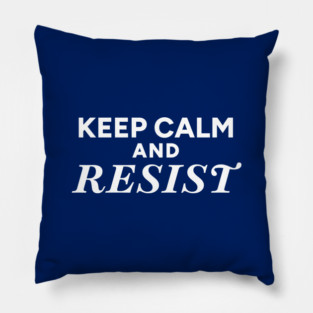 Keep Calm and Resist Pillow