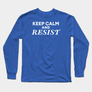 Keep Calm and Resist Long Sleeve T-Shirt