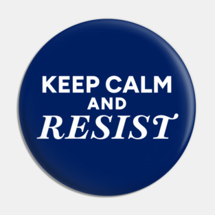 Keep Calm and Resist Pin