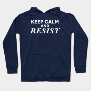 Keep Calm and Resist Hoodie