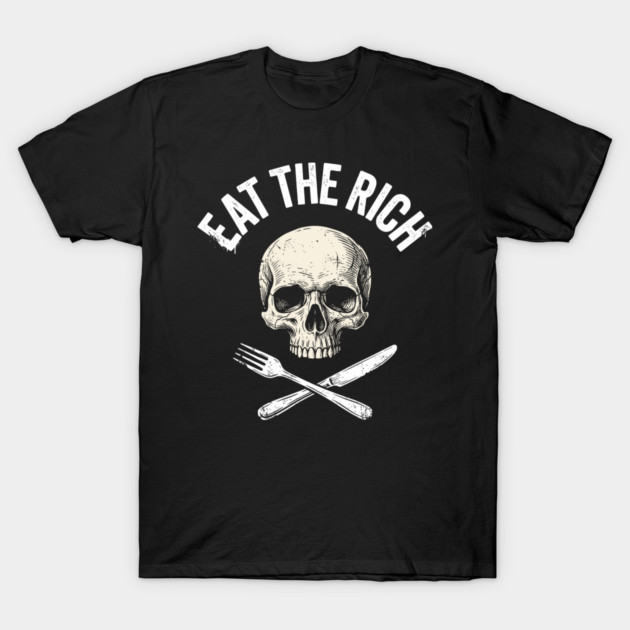 Eat The Rich Skull Protest Radical Activism T-Shirt by Anticorporati