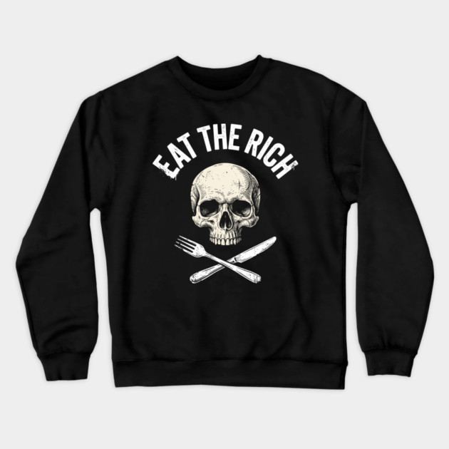 Eat The Rich Skull Protest Radical Activism Crewneck Sweatshirt by Anticorporati