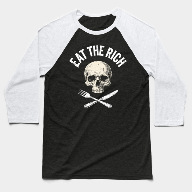 Eat The Rich Skull Protest Radical Activism Baseball T-Shirt by Anticorporati