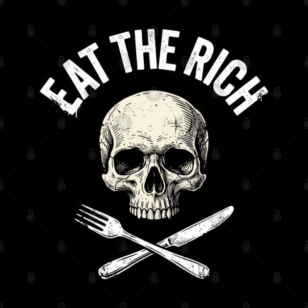 Eat The Rich Skull Protest Radical Activism by Anticorporati