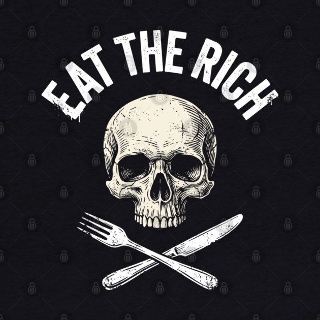 Eat The Rich Skull Protest Radical Activism by Anticorporati