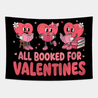 All Booked for Valentine Funny Book Lover Teacher Vibes Tapestry