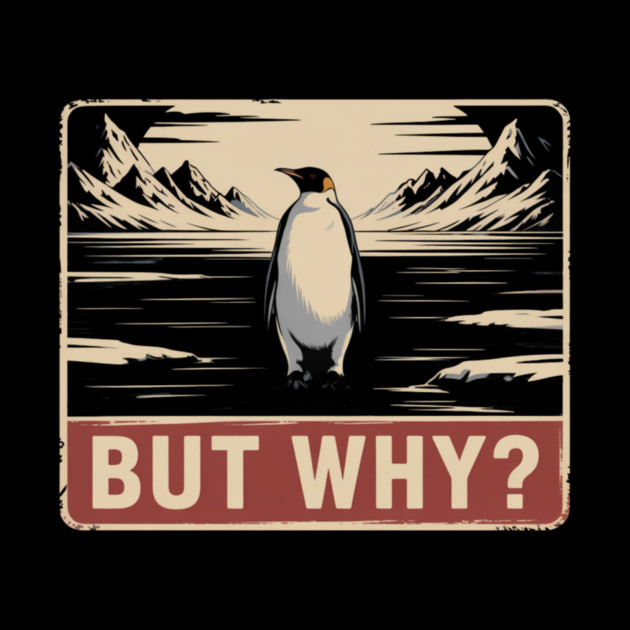 But Why? Penguin Nature Exploration by ArtistTee ⭐⭐⭐⭐⭐