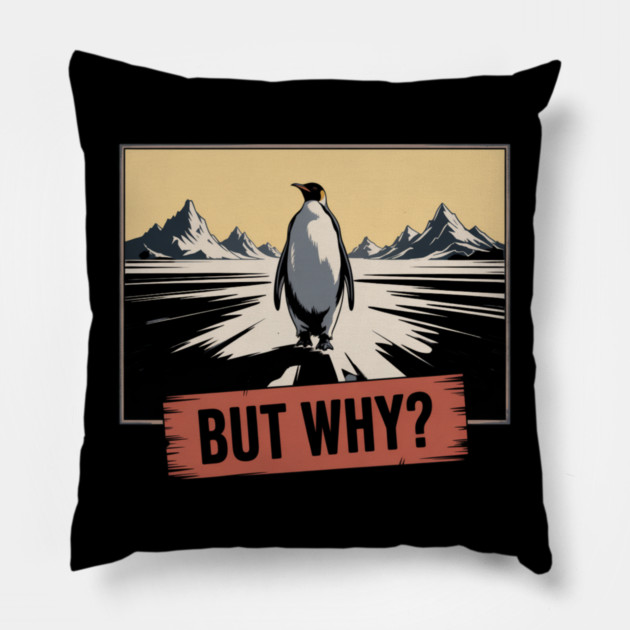 But Why Penguin Antarctica Cold Nature Explorer Pillow by ArtistTee ⭐⭐⭐⭐⭐