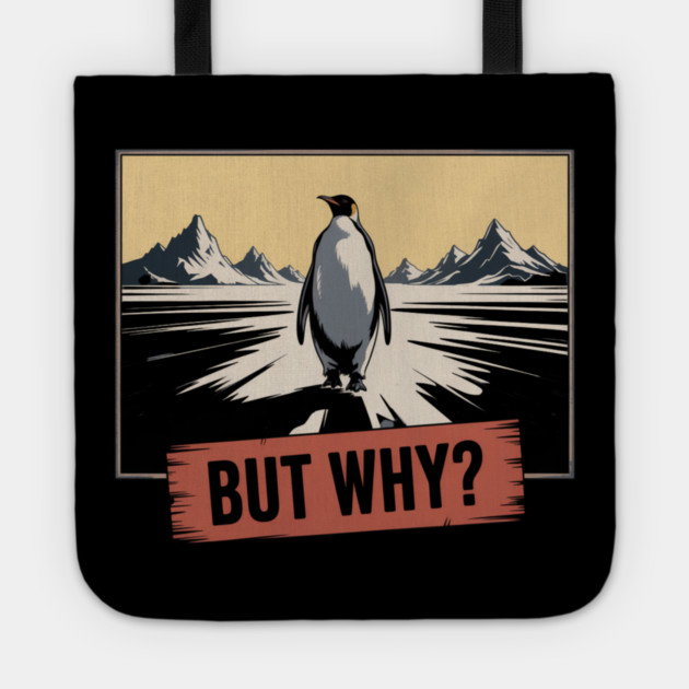 But Why Penguin Antarctica Cold Nature Explorer Tote by ArtistTee ⭐⭐⭐⭐⭐