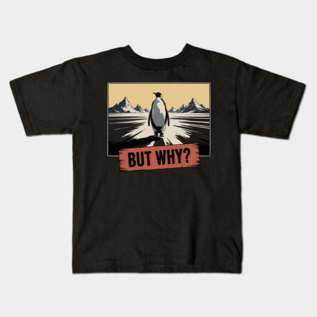 But Why Penguin Antarctica Cold Nature Explorer Kids T-Shirt by ArtistTee ⭐⭐⭐⭐⭐
