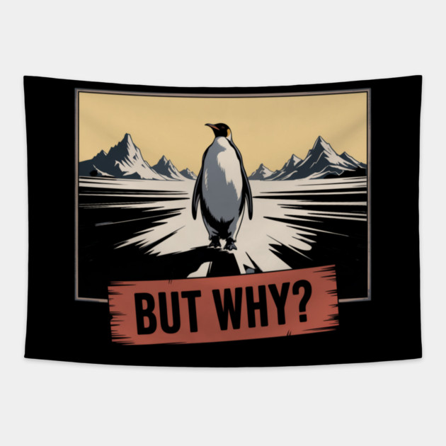 But Why Penguin Antarctica Cold Nature Explorer Tapestry by ArtistTee ⭐⭐⭐⭐⭐
