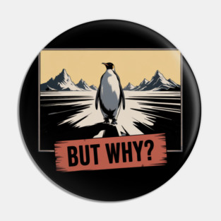 But Why Penguin Antarctica Cold Nature Explorer Pin