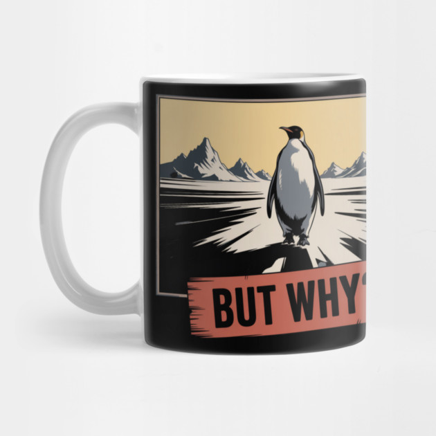 But Why Penguin Antarctica Cold Nature Explorer by ArtistTee ⭐⭐⭐⭐⭐