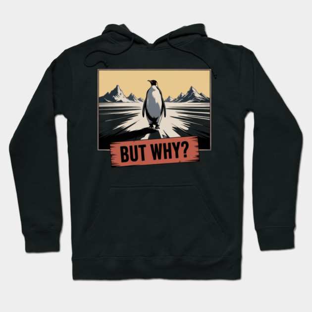 But Why Penguin Antarctica Cold Nature Explorer Hoodie by ArtistTee ⭐⭐⭐⭐⭐