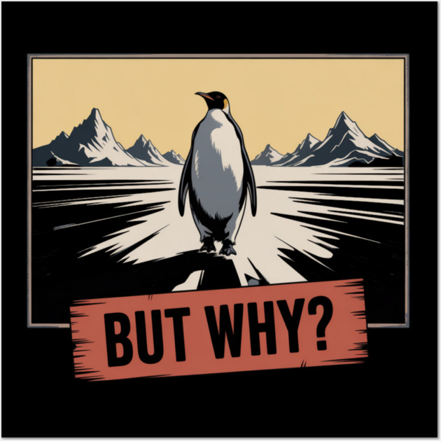 But Why Penguin Antarctica Cold Nature Explorer Wall Art by ArtistTee ⭐⭐⭐⭐⭐