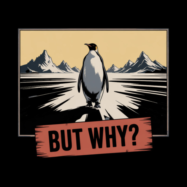 But Why Penguin Antarctica Cold Nature Explorer by ArtistTee ⭐⭐⭐⭐⭐