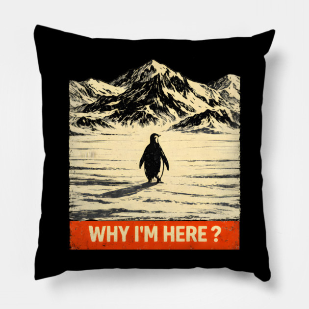 Why-Im-Here-Penguin-Mountains Pillow by ArtistTee ⭐⭐⭐⭐⭐