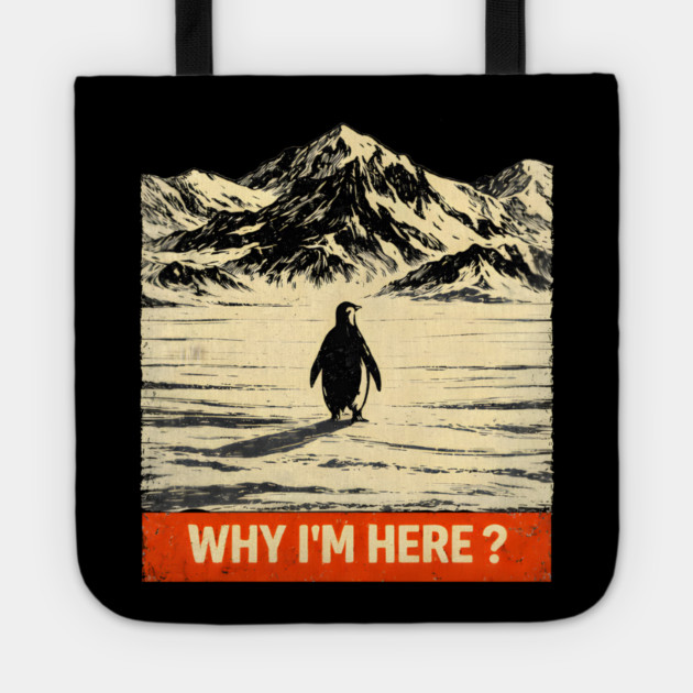 Why-Im-Here-Penguin-Mountains Tote by ArtistTee ⭐⭐⭐⭐⭐
