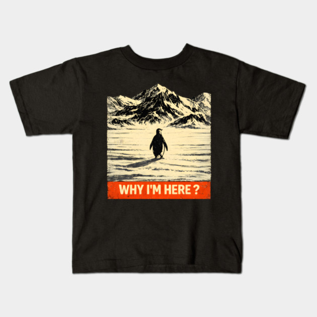 Why-Im-Here-Penguin-Mountains Kids T-Shirt by ArtistTee ⭐⭐⭐⭐⭐