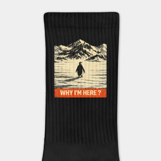 Why-Im-Here-Penguin-Mountains by ArtistTee ⭐⭐⭐⭐⭐