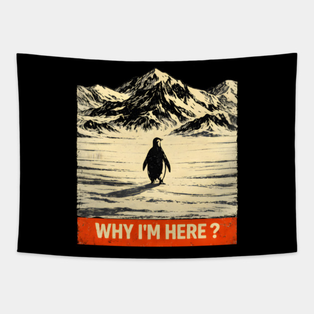Why-Im-Here-Penguin-Mountains Tapestry by ArtistTee ⭐⭐⭐⭐⭐