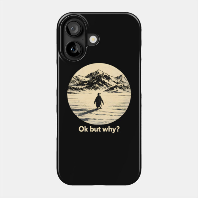 Ok-But-Why? Penguin-Antarctica-Nature Phone Case by ArtistTee ⭐⭐⭐⭐⭐