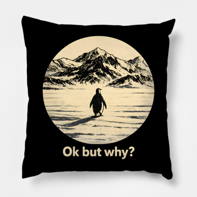 Ok-But-Why? Penguin-Antarctica-Nature Pillow by ArtistTee ⭐⭐⭐⭐⭐