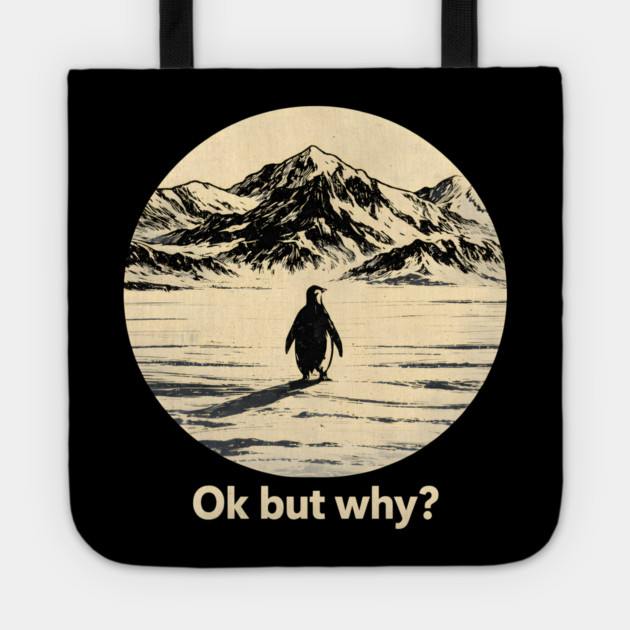 Ok-But-Why? Penguin-Antarctica-Nature Tote by ArtistTee ⭐⭐⭐⭐⭐