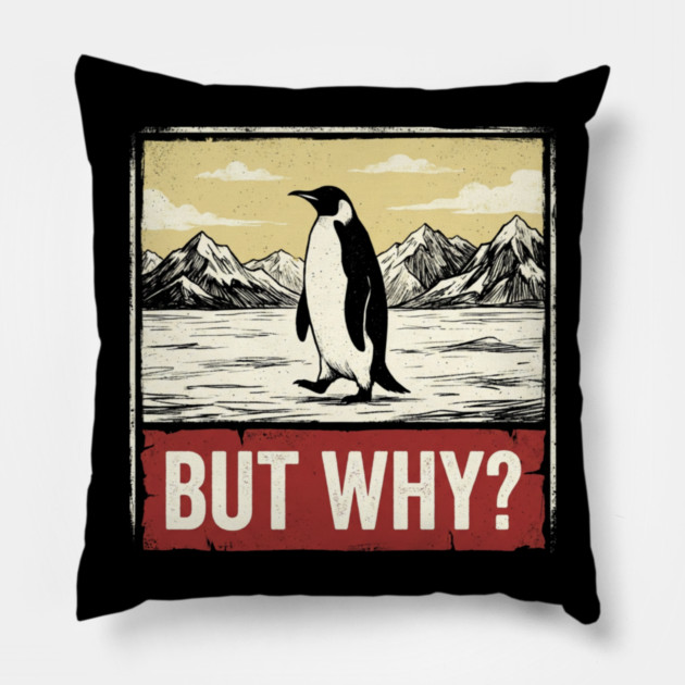 But Why? Penguin Antarctica Wildlife Pillow by ArtistTee ⭐⭐⭐⭐⭐