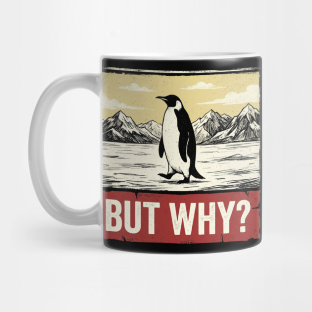 But Why? Penguin Antarctica Wildlife by ArtistTee ⭐⭐⭐⭐⭐