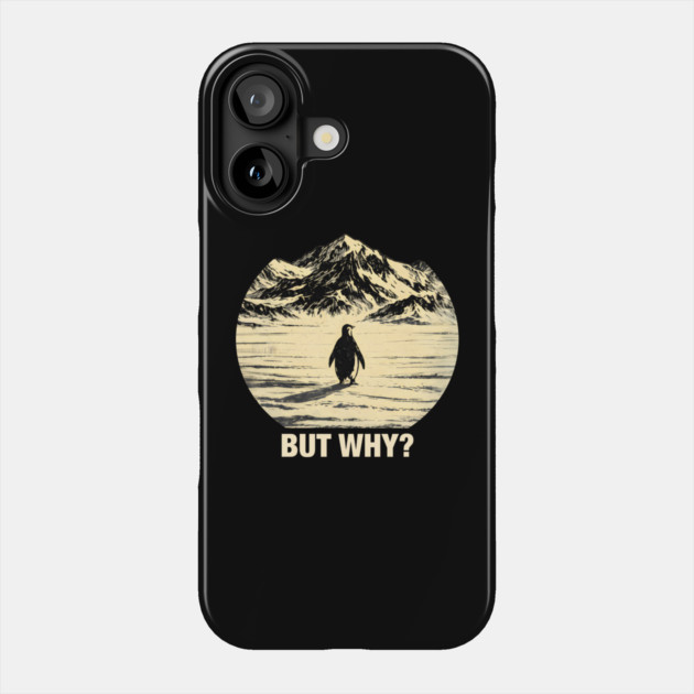 But-Why-Penguin-In-Snowy-Mountains Phone Case by ArtistTee ⭐⭐⭐⭐⭐