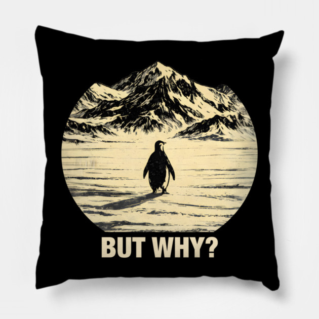 But-Why-Penguin-In-Snowy-Mountains Pillow by ArtistTee ⭐⭐⭐⭐⭐
