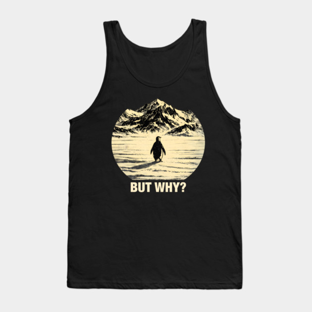But-Why-Penguin-In-Snowy-Mountains Tank Top by ArtistTee ⭐⭐⭐⭐⭐