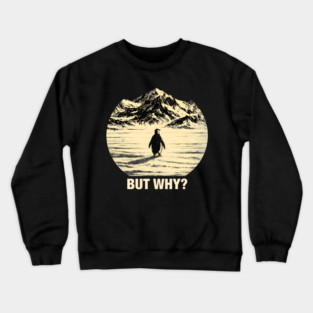 But-Why-Penguin-In-Snowy-Mountains Crewneck Sweatshirt