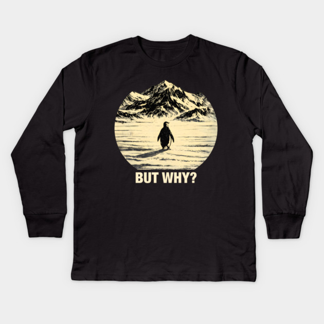 But-Why-Penguin-In-Snowy-Mountains Kids Long Sleeve T-Shirt by ArtistTee ⭐⭐⭐⭐⭐
